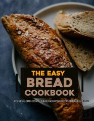 The Easy Bread Cookbook 2022