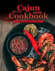 The Easy Cajun Cookbook 2022