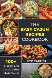 The Easy Cajun Recipes Cookbook