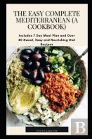The Easy Complete Mediterranean (A Cookbook)