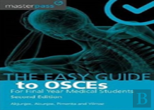 The Easy Guide To Osces For Final Year Medical Students, Second Edition