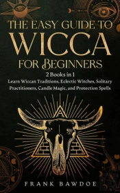 The Easy Guide To Wicca For Beginners