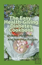 The Easy Health-Giving Diabetes Cookbook