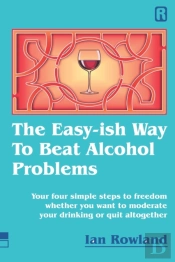 The Easy-Ish Way To Beat Alcohol Problems