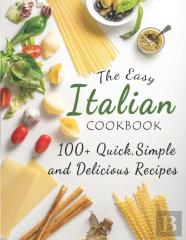 The Easy Italian Cookbook