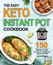 The Easy Keto Instant Pot Cookbook