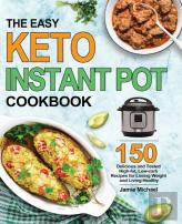 The Easy Keto Instant Pot Cookbook