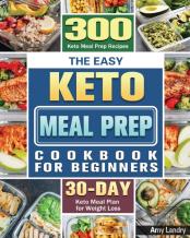 The Easy Keto Meal Prep Cookbook For Beginners