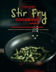The Easy Stir Fry Cookbook 2022