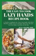 The Easy To Cook Lazy Hands Recipe Book