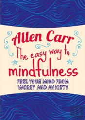 The Easy Way To Mindfulness