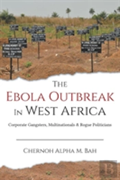 The Ebola Outbreak In West Africa: Corporate Gangsters, Multinationals & Rogue Politicians