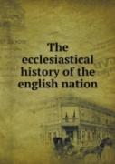 The Ecclesiastical History Of The English Nation