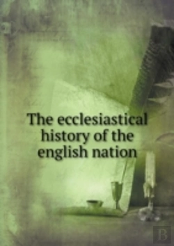Bertrand.pt - The Ecclesiastical History Of The English Nation