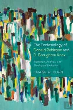 Bertrand.pt - The Ecclesiology Of Donald Robinson And D. Broughton Knox