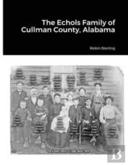 The Echols Family Of Cullman County, Alabama.