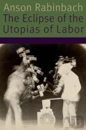 The Eclipse Of The Utopias Of Labor