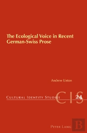 The Ecological Voice In Recent German-Swiss Prose