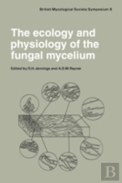 The Ecology And Physiology Of The Fungal Mycelium