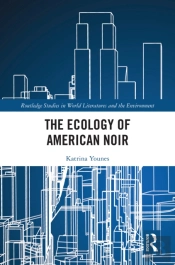 The Ecology Of American Noir