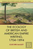 The Ecology Of British And American Empire Writing, 1704â€“1894