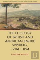 The Ecology Of British And American Empire Writing, 1704â€“1894