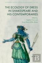 The Ecology Of Dress In Shakespeare And His Contemporaries