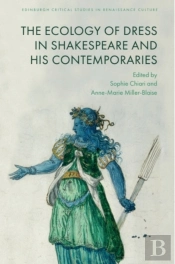The Ecology Of Dress In Shakespeare And His Contemporaries