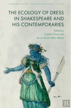 Bertrand.pt - The Ecology Of Dress In Shakespeare And His Contemporaries