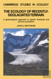 The Ecology Of Recently-Deglaciated Terrain