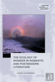 The Ecology Of Wonder In Romantic And Postmodern Literature