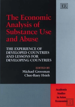 Bertrand.pt - The Economic Analysis Of Substance Use And Abuse - The Experience Of Developed Countries And Lessons For Developing Countries