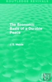The Economic Basis Of A Durable Peace (Routledge Revivals)