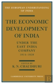 The Economic Development Of India Under The East India Company 1814-58