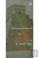 The Economic Development Of Latin America In The Twentieth Century