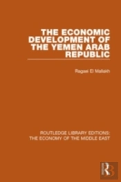 The Economic Development Of The Yemen Arab Republic (Rle Economy Of Middle East)