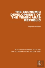 The Economic Development Of The Yemen Arab Republic (Rle Economy Of Middle East)