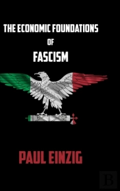The Economic Foundations Of Fascism