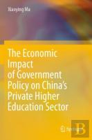 The Economic Impact Of Government Policy On Chinaâ€™S Private Higher Education Sector