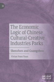 The Economic Logic Of Chinese Cultural-Creative Industries Parks