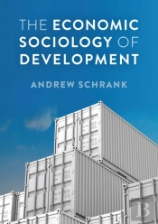 The Economic Sociology Of Development
