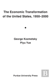The Economic Transformation Of The United States,1950-2000