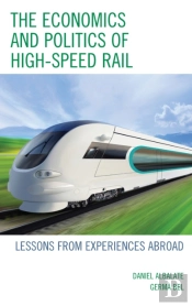 The Economics And Politics Of High-Speed Rail