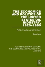 The Economics And Politics Of The United States Oil Industry, 1920-1990