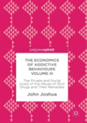 The Economics Of Addictive Behaviours Volume Iii