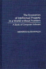 The Economics Of Intellectual Property In A World Without Frontiers