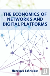 The Economics Of Networks And Digital Platforms