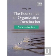 The Economics Of Organization And Coordination