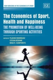 The Economics Of Sport, Health And Happiness - The Promotion Of Well-Being Through Sporting Activities