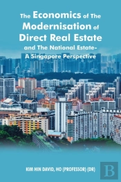The Economics Of The Modernisation Of Direct Real Estate And The National Estate - A Singapore Perspective